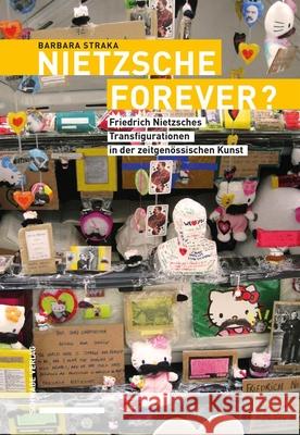 Nietzsche Forever?: Friedrich Nietzsches Transfigurationen in Der Zeitgenossischen Kunst Barbara Straka 9783796546525 Schwabe Verlag - książka