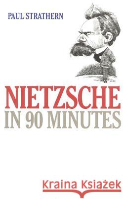 Nietzsche in 90 Minutes Paul Strathern 9781566631211 Ivan R. Dee Publisher - książka