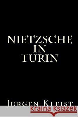 Nietzsche in Turin Jurgen Kleist 9781448638642 Createspace Independent Publishing Platform - książka