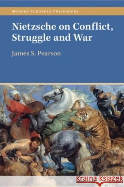 Nietzsche on Conflict, Struggle and War James S. (University of Tartu, Estonia) Pearson 9781009015776 Cambridge University Press - książka