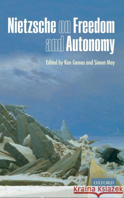 Nietzsche on Freedom and Autonomy Ken Gemes Simon May 9780199231560 Oxford University Press, USA - książka