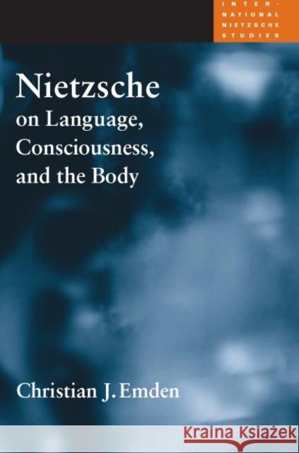 Nietzsche on Language, Consciousness, and the Body Christian Emden 9780252029707 University of Illinois Press - książka