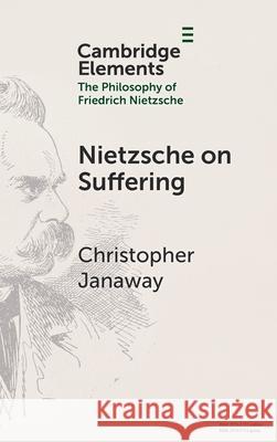 Nietzsche on Suffering Christopher (University of Southampton) Janaway 9781009644396 Cambridge University Press - książka