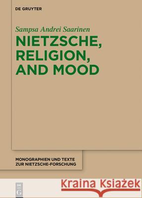 Nietzsche, Religion, and Mood Sampsa Andrei Saarinen 9783110620320 de Gruyter - książka