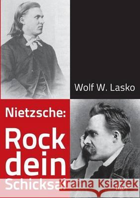 Nietzsche: Rock dein Schicksal Wolf W Lasko   9783958023192 Tao.de in J. Kamphausen - książka