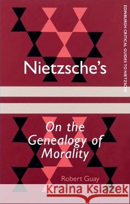 Nietzsche's On the Genealogy of Morality Robert (Associate Professor of Philosophy, Binghamton University) Guay 9781474430784 Edinburgh University Press - książka