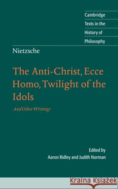 Nietzsche: The Anti-Christ, Ecce Homo, Twilight of the Idols: And Other Writings Ridley, Aaron 9780521816595 Cambridge University Press - książka