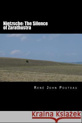 Nietzsche: The Silence of Zarathustra MR Rene John Pouteau 9781481094986 Createspace - książka