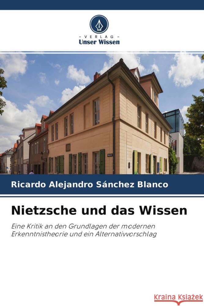 Nietzsche und das Wissen Sánchez Blanco, Ricardo Alejandro 9786204178981 Verlag Unser Wissen - książka