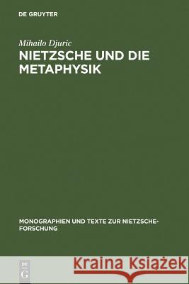 Nietzsche und die Metaphysik Mihailo Uric Mihailo Djuric 9783110101690 Walter de Gruyter - książka