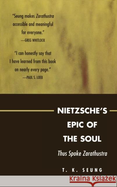 Nietzsche's Epic of the Soul: Thus Spoke Zarathustra Seung, T. K. 9780739111291 Lexington Books - książka