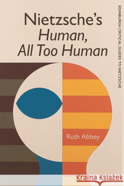 Nietzsche's Human, All Too Human Ruth Abbey 9781474430814 Edinburgh University Press - książka