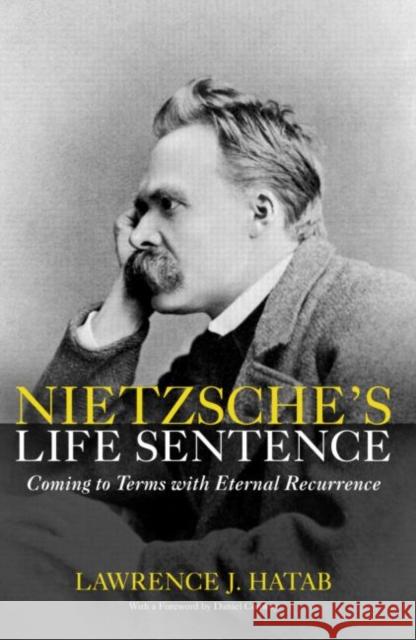 Nietzsche's Life Sentence: Coming to Terms with Eternal Recurrence Hatab, Lawrence 9780415967594 Routledge - książka