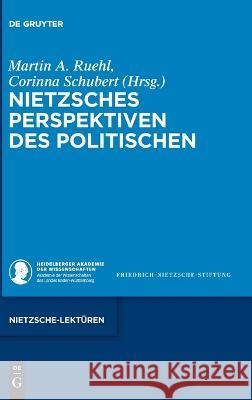 Nietzsches Perspektiven Des Politischen Martin A. Ruehl Corinna Schubert 9783110796230 de Gruyter - książka