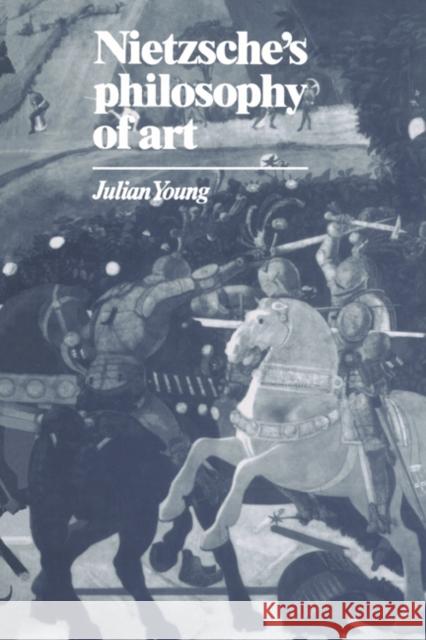 Nietzsche's Philosophy of Art Julian Young 9780521455756 Cambridge University Press - książka