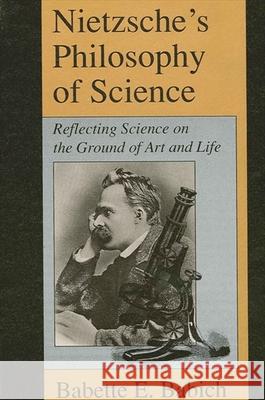 Nietzsche's Philosophy of Science Babette E. Babich 9780791418666 State University of New York Press - książka
