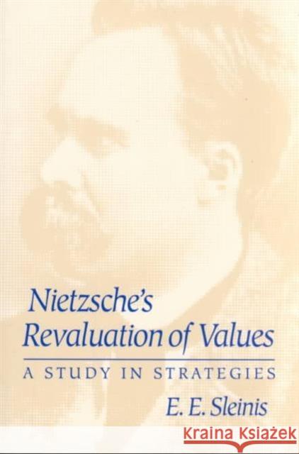 Nietzsche's Revaluation of Values: A Study in Strategies Sleinis, E. E. 9780252063831 University of Illinois Press - książka