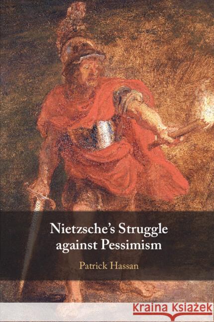 Nietzsche's Struggle against Pessimism Patrick Hassan (Cardiff University) 9781009380294 Cambridge University Press - książka