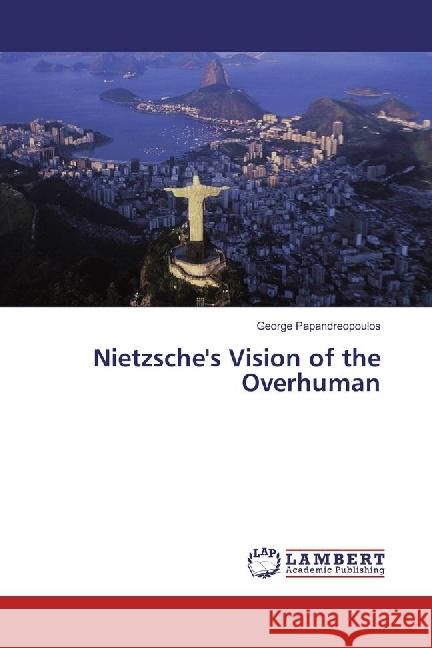Nietzsche's Vision of the Overhuman Papandreopoulos, George 9783330056145 LAP Lambert Academic Publishing - książka