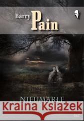 Nieumarłe Barry Pain 9788374704342 C&T - książka