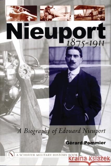 Nieuport: A Biography of Edouard Nieuport 1875-1911  9780764316241 Schiffer Publishing Ltd - książka
