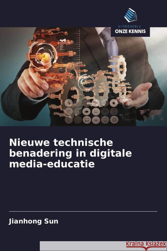 Nieuwe technische benadering in digitale media-educatie Sun, Jianhong 9786208312848 Uitgeverij Onze Kennis - książka