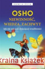 Niewinność, wiedza, zachwyt Jak nie zatracić dziecięcej wrażliwości OSHO 9788382528527 CZARNA OWCA - książka