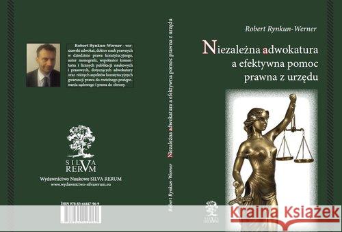 Niezależna adwokatura a efektywna pomoc prawna... Rynkun-Werner Robert 9788364447969 Silva Rerum - książka