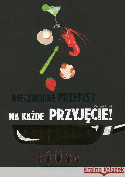 Niezawodne przepisy na każde przyjęcie! Amiel Vincent 9788327462831 Olesiejuk - książka