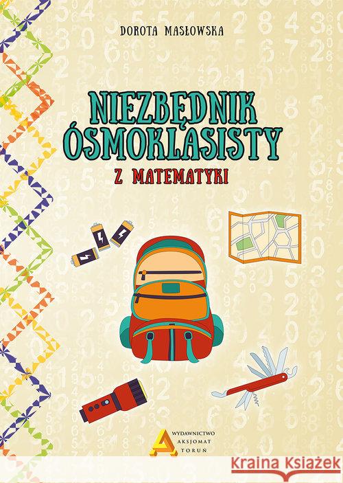 Niezbędnik ósmoklasisty z matematyki Masłowska Dorota 9788364660634 Aksjomat Piotr Nodzyński - książka