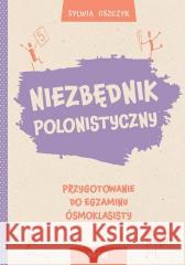 Niezbędnik polonistyczny. Przygotowanie do egz. Sylwia Oszczyk 9788366804319 WIR - książka