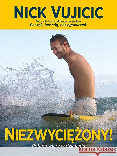 Niezwyciężony! Potęga wiary w działaniu Vujicic Nick 9788361097457 Aetos Media - książka