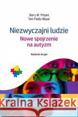 Niezwyczajni ludzie. Nowe spojrzenie na autyzm w.2 Barry M. Prizant, Tom Fields-Meyer 9788323352747 Wydawnictwo Uniwersytetu Jagiellońskiego - książka