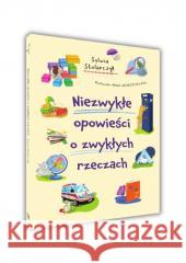 Niezwykłe opowieści o zwykłych rzeczach Sylwia Stolarczyk 9788383484778 SBM - książka