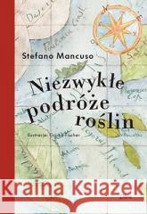 Niezwykłe podróże roślin Stefano Mancuso 9788368153163 Libra - książka