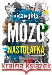 Niezwykły mózg nastolatka Bettina Hohnen, Jane Gilmour, Tara Murphy, Małgor 9788301231484 Wydawnictwo Naukowe PWN - książka