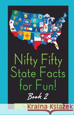 Nifty Fifty State Facts for Fun! Book 2 Wyatt Michaels   9781634283762 Speedy Publishing Books - książka