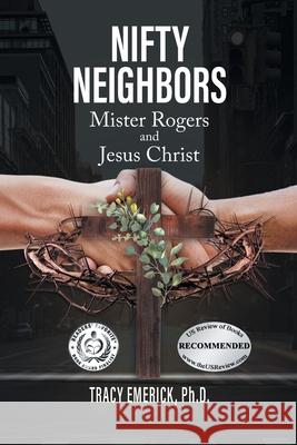 Nifty Neighbors: Mister Rogers & Jesus Christ Tracy Emerick Ph D 9781778831010 Bookside Press - książka