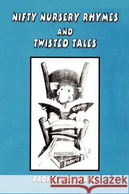 Nifty Nursery Rhymes and Twisted Tales Professor Shane 9781418442347 Authorhouse - książka