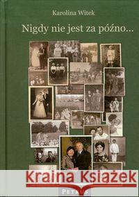 Nigdy Nie Jest Za Późno Tw Witek Karolina 9788361533993 Petrus - książka