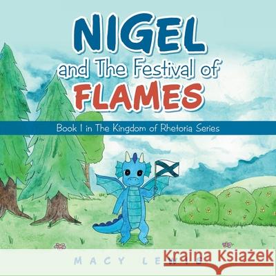 Nigel and the Festival of Flames: Book 1 in the Kingdom of Rhetoria Series Macy Lewis 9781480899001 Archway Publishing - książka