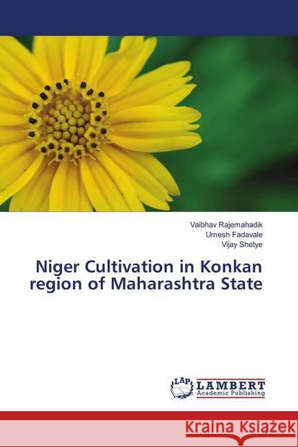 Niger Cultivation in Konkan region of Maharashtra State Rajemahadik, Vaibhav; Fadavale, Umesh; Shetye, Vijay 9786139822812 LAP Lambert Academic Publishing - książka