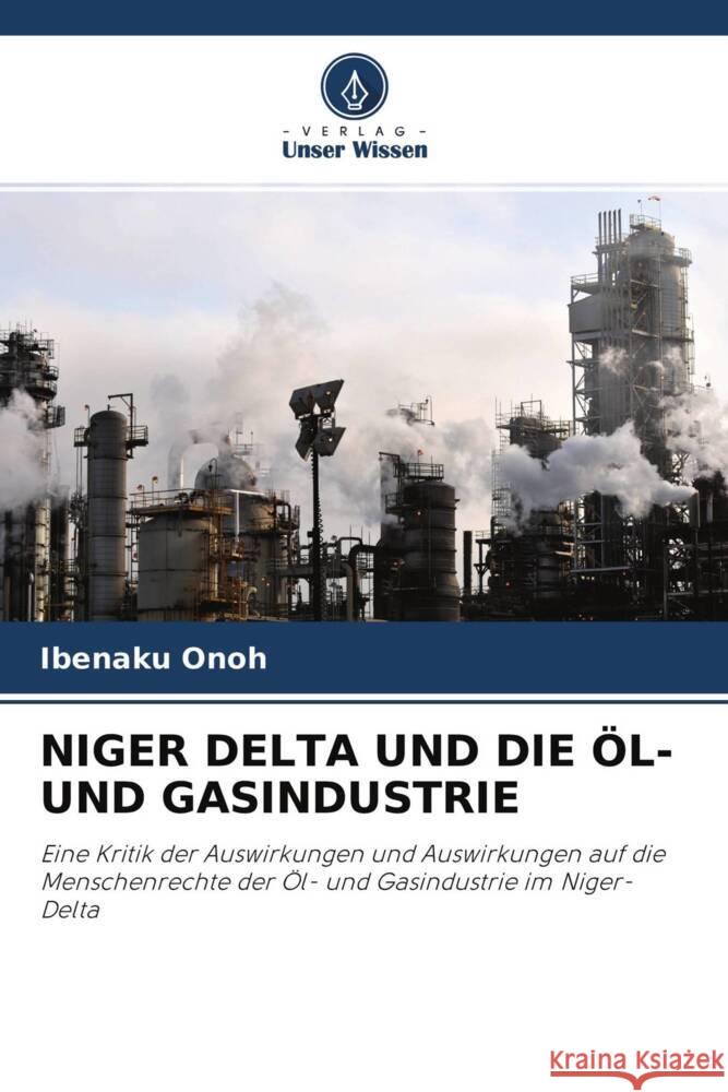 NIGER DELTA UND DIE ÖL- UND GASINDUSTRIE Onoh, Ibenaku 9786202883139 Verlag Unser Wissen - książka