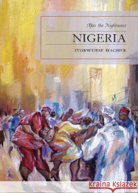 Nigeria: After the Nightmare Hagher, Iyorwuese 9780761855408 University Press of America - książka