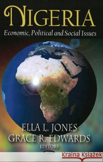 Nigeria: Economic, Political & Social Issues Ella L Jones, Grace R Edwards 9781604567632 Nova Science Publishers Inc - książka