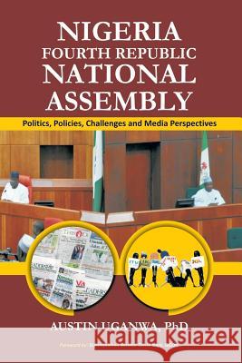 Nigeria Fourth Republic National Assembly Austin Uganwa 9781499088755 Xlibris Corporation - książka