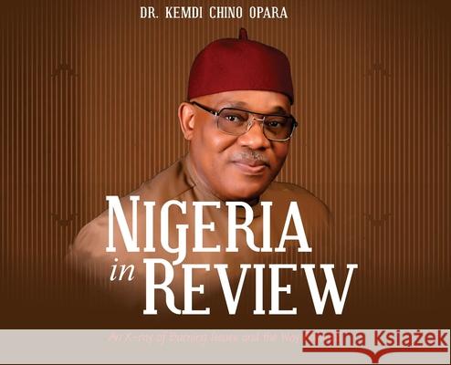 Nigeria in Review: An X-ray of Burning Issues and the Way Forward Kemdi Chino Opara 9781778834646 Bookside Press - książka