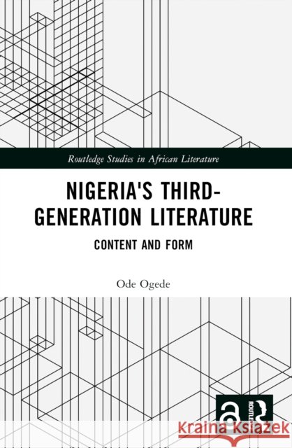 Nigeria's Third-Generation Literature: Content and Form Ode Ogede 9781032268439 Routledge - książka