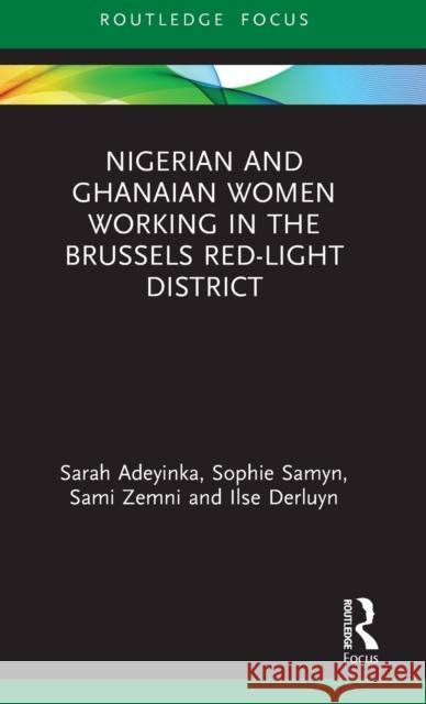 Nigerian and Ghanaian Women Working in the Brussels Red-Light District Sarah Adeyinka Sophie Samyn Sami Zemni 9780367745530 Routledge - książka