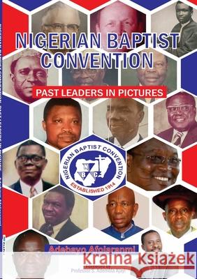 Nigerian Baptist Convention Past Leaders in Pictures Adebayo Afolaranmi 9781678139001 Lulu Press Inc - książka